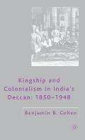 Kingship and Colonialism in India's Deccan 1850-1948