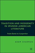 Tradition and Modernity in Spanish American Literature: From Dar?o to Carpentier