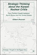 Strategic Thinking about the Korean Nuclear Crisis: Four Parties Caught Between North Korea and the United States