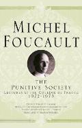 The Punitive Society: Lectures at the Coll?ge de France, 1972-1973