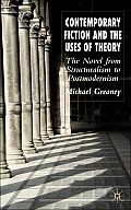 Contemporary Fiction and the Uses of Theory: The Novel from Structuralism to Postmodernism