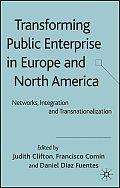 Transforming Public Enterprise in Europe and North America: Networks, Integration and Transnationalization