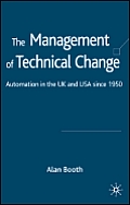 The Management of Technical Change: Automation in the UK and USA Since1950