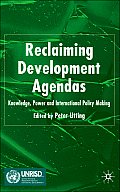 Reclaiming Development Agendas: Knowledge, Power and International Policy Making