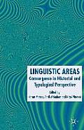 Linguistic Areas: Convergence in Historical and Typological Perspective