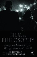 Film as Philosophy: Essays in Cinema After Wittgenstein and Cavell
