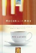 Mocha with Max Friendly Thoughts & Simple Truths from the Writings of Max Lucado