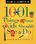 1001 Things Your Kids Should See & Do Or Else Theyll Never Leave Home