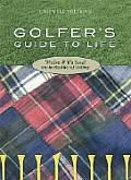 Golfers Guide To Life Wisdom & Wit Based On