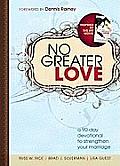 No Greater Love A 90 Day Devotional to Strengthen Your Marriage