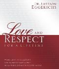 Love & Respect for a Lifetime Six Keys to Eliminate Conflict Initiate Change & Enjoy Passion in Your Marriage
