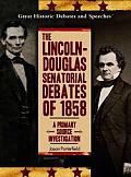 The Lincoln-Douglas Senatorial Debates of 1858: A Primary Source Investigation
