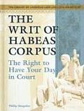 The Writ of Habeas Corpus: The Right to Have Your Day in Court