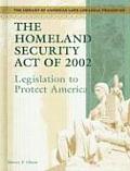 The Homeland Security Act of 2002: Legislation to Protect America