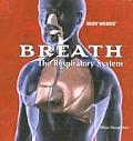 Breath: The Respiratory System