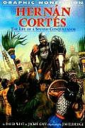 Hernan Cortes the Life of a Spanish Conquistador