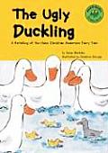 Ugly Duckling A Retelling of the Hans Christian Andersen Fairy Tale