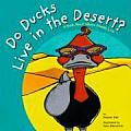 Do Ducks Live in the Desert?: A Book about Where Animals Live (Animals All Around)