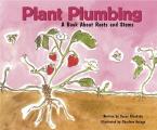 Plant Plumbing: A Book about Roots and Stems