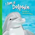 I Am A Dolphin The Life Of A Bottlenose