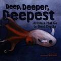 Deep Deeper Deepest Animals That Go to Great Depths