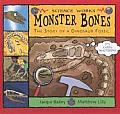 Monster Bones The Story of a Dinosaur Fossil