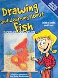 Drawing and Learning about Fish: Using Shapes and Lines (Sketch It!)