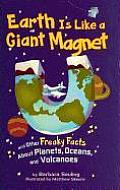 Earth Is Like a Giant Magnet & Other Freaky Facts about Planets Oceans & Volcanoes