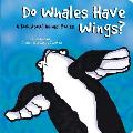 Do Whales Have Wings A Book about Animal Bodies