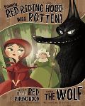 Honestly Red Riding Hood Was Rotten The Story of Little Red Riding Hood as Told by the Wolf The Story of Little Red Riding Hood as Told by the Wol