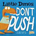 Little Dinos Dont Push
