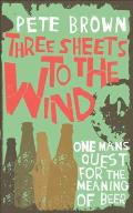 Three Sheets to the Wind One Mans Quest for the Meaning of Beer