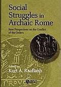 Social Struggles in Archaic Rome: New Perspectives on the Conflict of the Orders