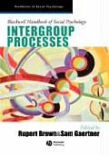 Blackwell Handbook of Social Psychology: Intergroup Processes