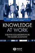 Knowledge at Work: Creative Collaboration in the Global Economy