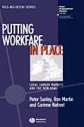 Putting Workfare in Place: Local Labour Markets and the New Deal