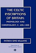 The Celtic Inscriptions of Britain: Phonology and Chronology, C. 400-1200