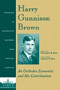 Harry Gunnison Brown: An Orthodox Economist and His Contributions