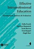 Effective Interprofessional Education: Development, Delivery, and Evaluation