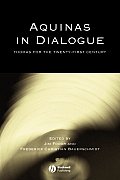 Aquinas in Dialogue: Thomas for the Twenty-First Century
