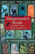 Wittgenstein's Beetle and Other Classic Thought Experiments