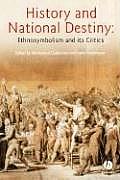 History and National Destiny: Ethnosymbolism and Its Critics