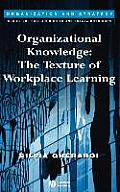 Organizational Knowledge: The Texture of Workplace Learning