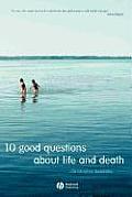 10 Good Questions About Life & Death