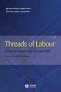 Threads of Labour: Garment Industry Supply Chains from the Workers' Perspective
