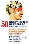 50 Great Myths of Popular Psychology Shattering Widespread Misconceptions