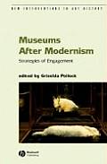 Museums After Modernism: Strategies of Engagement