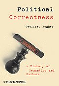 Political Correctness: A History of Semantics and Culture