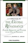 A Companion to the Global Renaissance: English Literature and Culture in the Era of Expansion