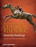 An Introduction to Classical Rhetoric: Essential Readings